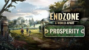 Endzone - A World Apart: Prosperity Release