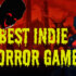 7BestIndieHorrorGames